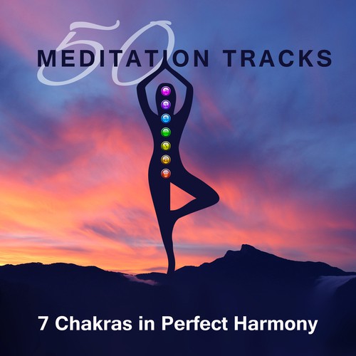 50 Meditation Tracks: 7 Chakras in Perfect Harmony, Songs for Deep Journey, Nature Sounds to Liberate Your Spirit