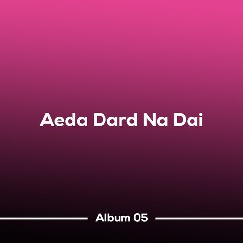 Aeda Dard Na Dai