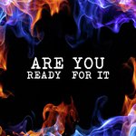 Are You Ready for It