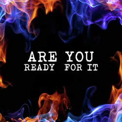 Are You Ready for It