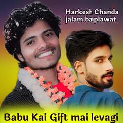 Babu Kai Gift Mai Levagi-IjoeYQN9dGI