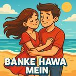 Banke Hawa Mein