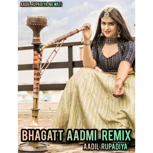 Bhagatt aadmi Remix (Hindi)