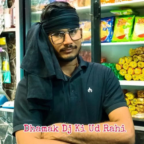 Dhamak Dj Ki Ud Rahi