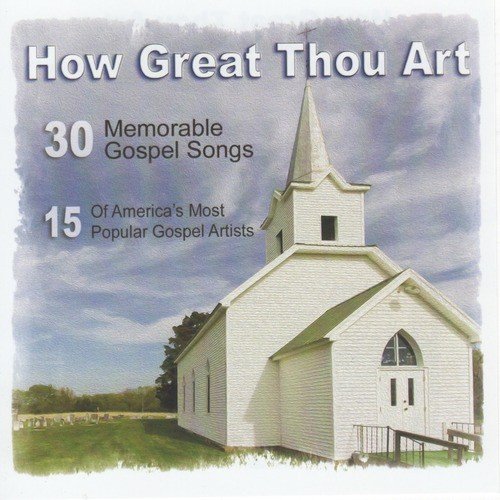 How Great Thou Art: 30 Memorable Gospel Songs from 15 Artists