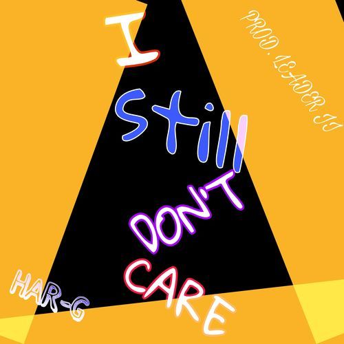 I STILL DON'T CARE