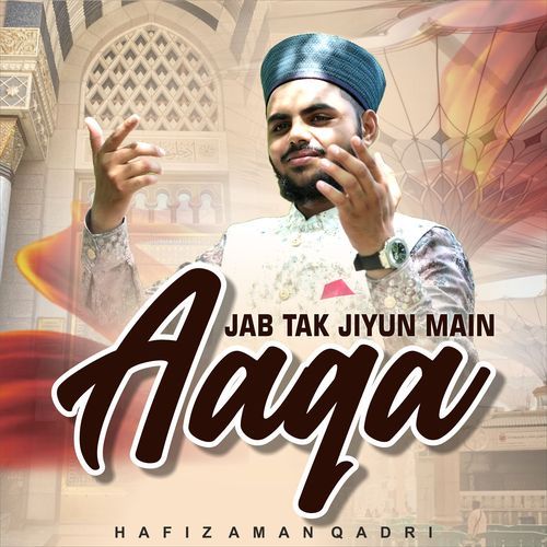 JAB TAK JIYUN MAIN AAQA