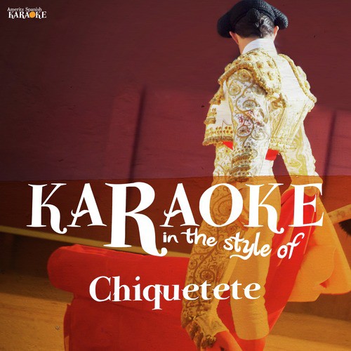 Karaoke - In the Style of Chiquetete