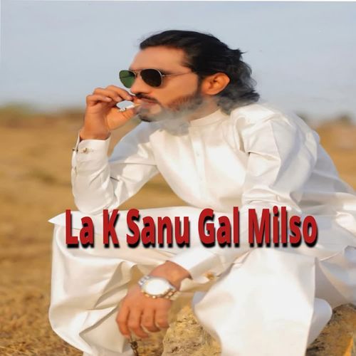 La K Sanu Gal Milso