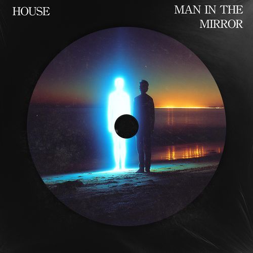 MAN IN THE MIRROR (HOUSE)