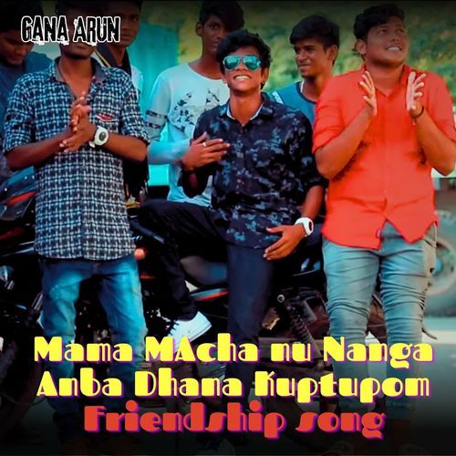 Mama Macha Nu Nanga Anba Dhana Kuptupom - Friendship Song