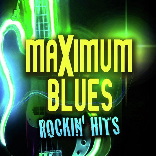 Maximum Blues - Rockin' Hits