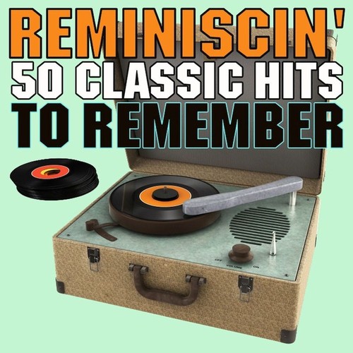 Reminiscin' 50 Classic Hits To Remember