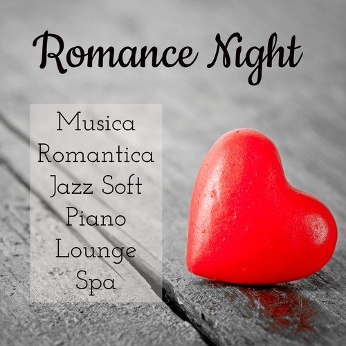 Romance Night - Musica Romantica Jazz Soft Piano Lounge Spa per un Rilassamento Guidato e Dolce Notte