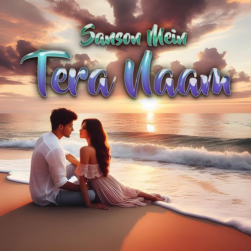 Sanson Mein Tera Naam