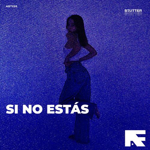 Si No Estás (Stutter Techno)