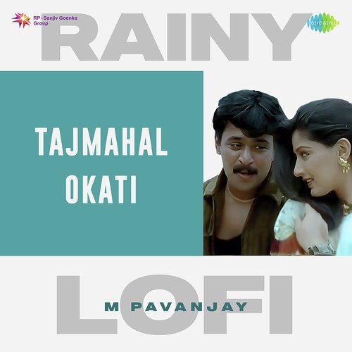 Tajmahal Okati - Rainy Lofi