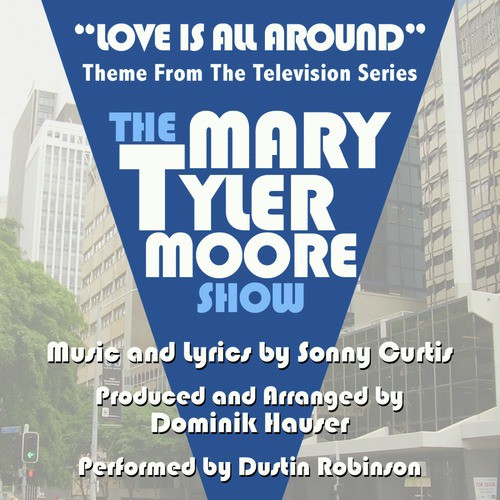 The Mary Tyler Moore Show: &quot;Love is All Around&quot; - Theme from the TV Series (Sonny Curtis)_poster_image