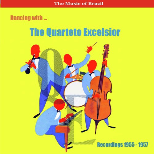 The Music of Brazil / Dancing with the Quarteto Excelsior