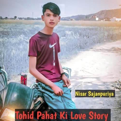 Tohid Pahat Ki Love Story