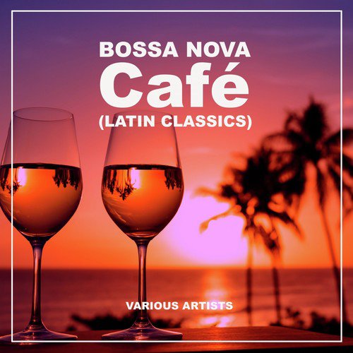 Bossa Nova Café (Latin Classics)