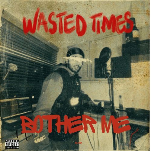 Bother Me x wasted times