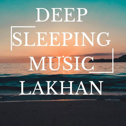 Deep Sleeping Music Lakhan