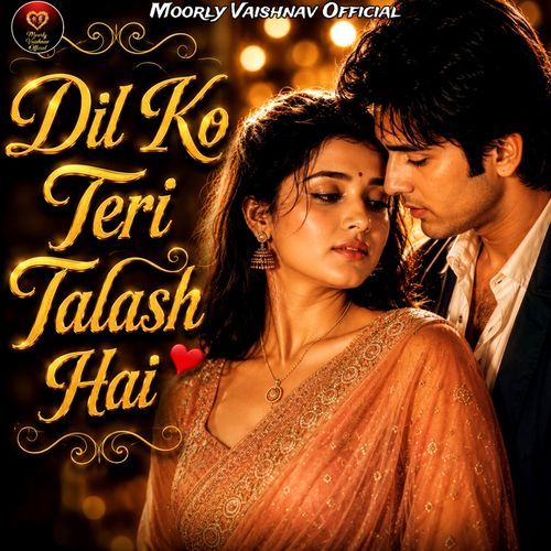 Dil Ko Teri Talash Hai
