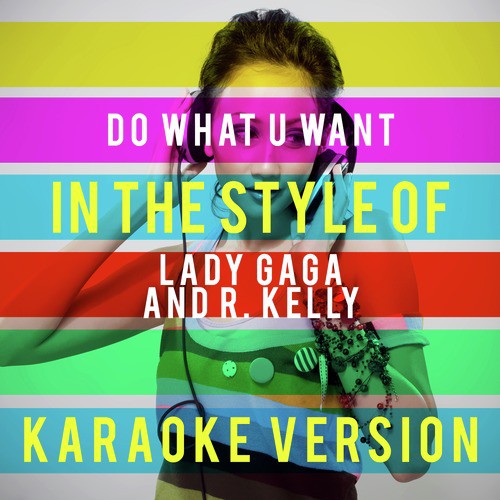 Do What U Want (In the Style of Lady Gaga and R. Kelly) [Karaoke Version] - Single