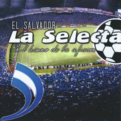 El Salvador: El Himno de la Aficion