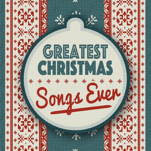 Greatest Christmas Songs Ever