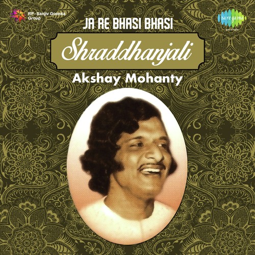 Ja Re Bhasi Bhasi- Shraddhanjali-Akshay Mohanty