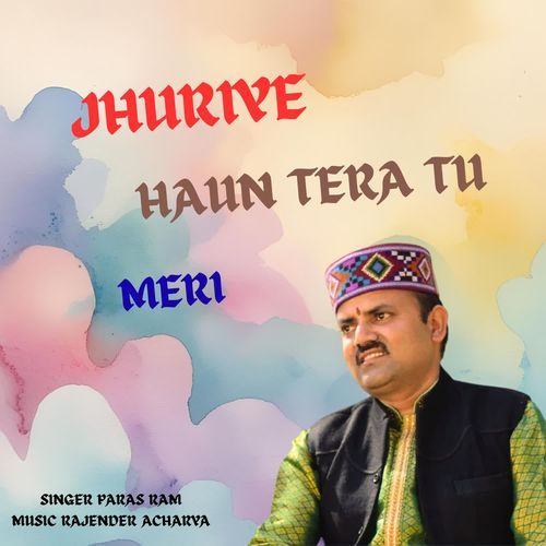 Jhuriye Haun Tera Tu Meri