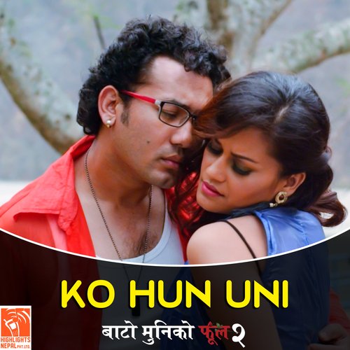 Ko Hun Uni (From &quot;Bato Muniko Phool 2&quot;)_poster_image