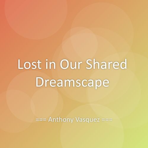 Lost in Our Shared Dreamscape