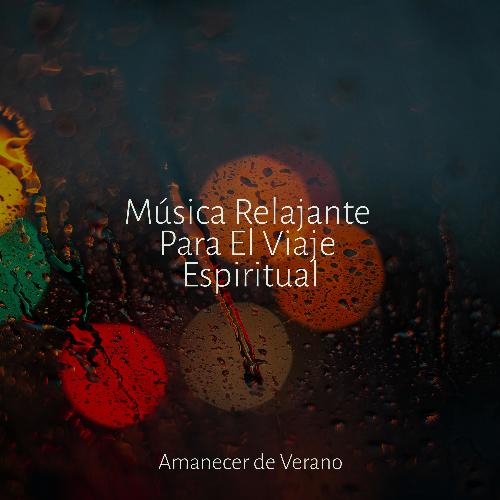 Música Relajante Para El Viaje Espiritual