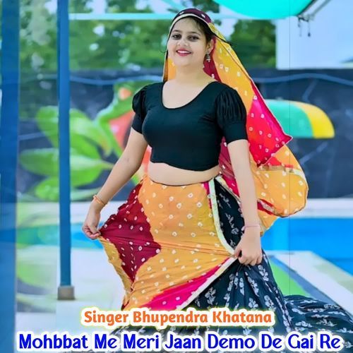 Mohbbat Me Meri Jaan Demo De Gai Re