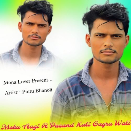 Moku Aagi R Pasand Kali Gagra Wali