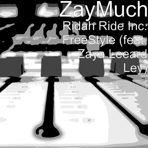 Ridah Ride Inc. FreeStyle (feat. Zaya Leeard Ley)