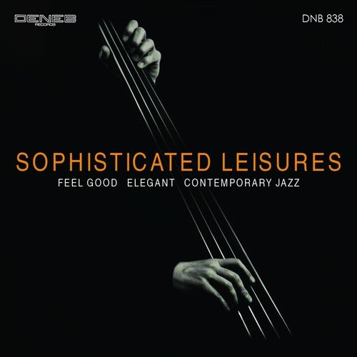 Sophisticated Leisures (Feel Good Elegant Contemporary Jazz)