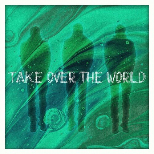 Take Over The World_poster_image