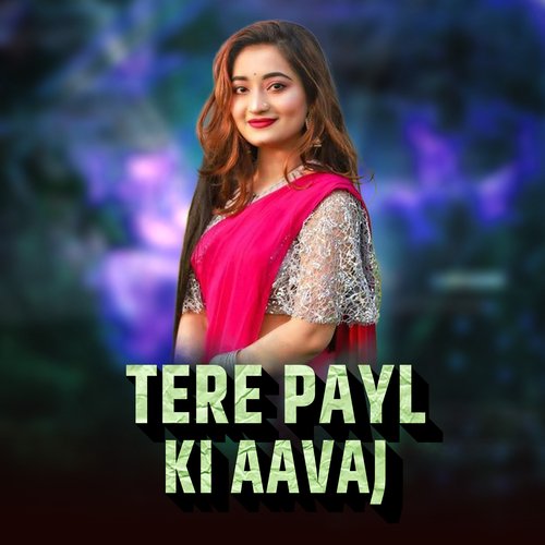 Tere Payl Ki Aavaj