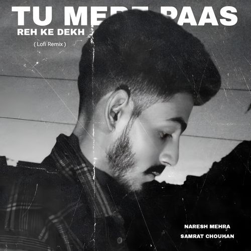 Tu Mere Paas Reh Ke Dekh (Lofi Remix)