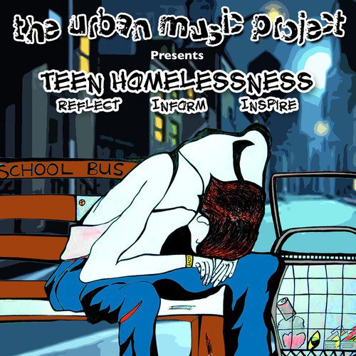 Urban Music Project Presents Teen Homelessness (Reflect Inform Inspire)_poster_image