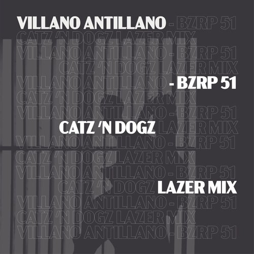 Villano Antillano - Bzrp 51 (Catz &#039;n Dogz Lazer Mix)_poster_image