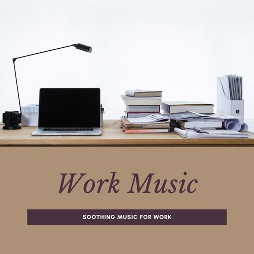 Work Music – Soothing Music for Work