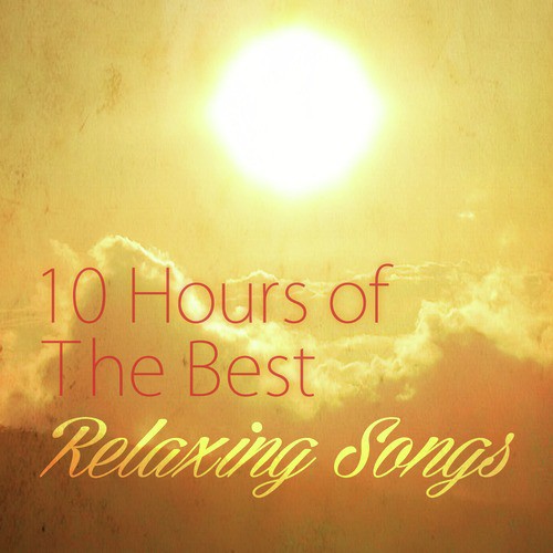 10 Hours of the Best Relaxing Songs