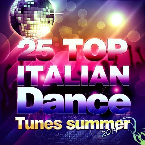 25 Top Italian Dance (Tunes Summer 2014)