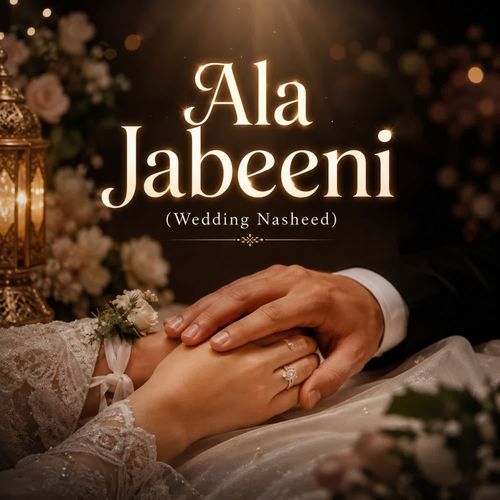 Ala Jabeeni (Wedding Nasheed)
