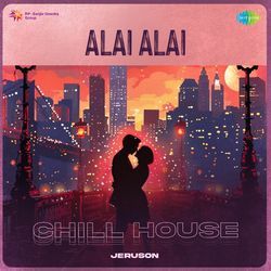 Alai Alai - Chill House-ETIYUjFDekI